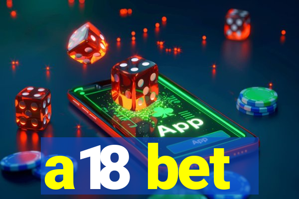 a18 bet